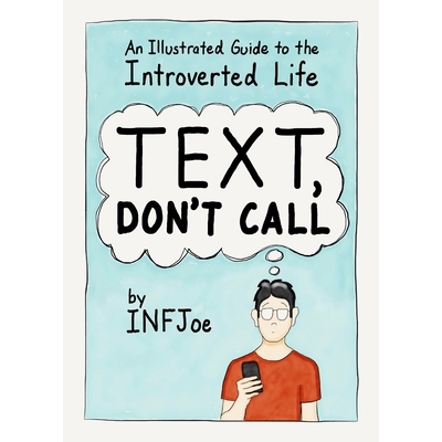 预订 Text, Don’t Call: An Illustrated Guide to the Introverted Life 文字，不要打电话：内向生活的图解指南: 9780143130789