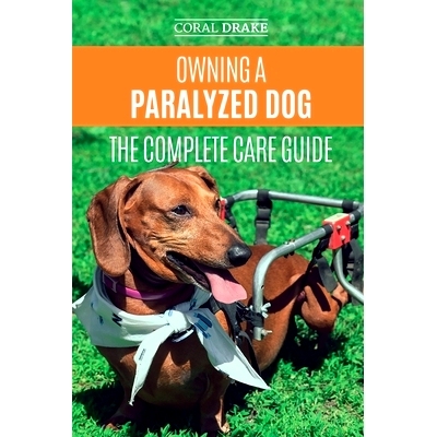 预订 Owning a Paralyzed Dog - The Complete Care Guide: Helping Your Disabled Dog Live Their Life to the Fullest: 9781080