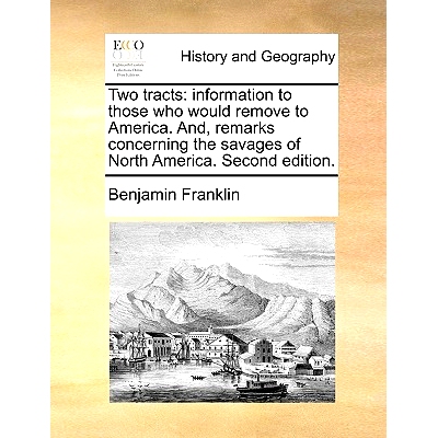 预订 Two Tracts: Information to Those Who Would Remove to America. And, Remarks Concerning the Savages of North America.
