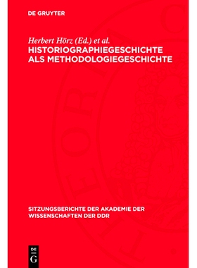预订 Historiographiegeschichte als Methodologiegeschichte: Zum 80. Geburtstag von Ernst Engelberg: 9783112724064