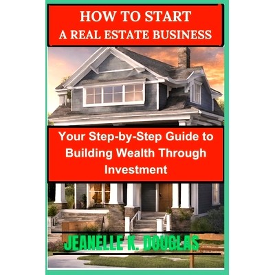 预订 How to Start a Real Estate Business: Turning Dreams Into Profitable Properties: 9798323681679