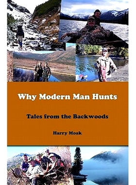 预订 Why Modern Man Hunts: Tales From The Backwoods: 9781438264974