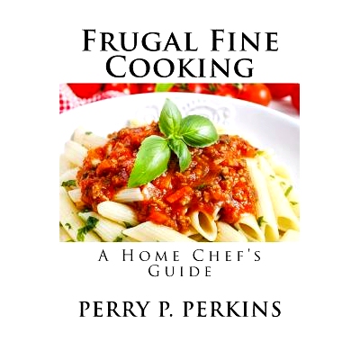 预订 The Home Chef’s Guide to Frugal Fine Cooking: 9781548924539