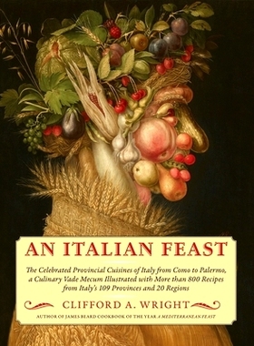 预订 An Italian Feast: The Celebrated Provincial Cuisines of Italy from Como to Palermo, a Culinary Vade Mecum Illustrat