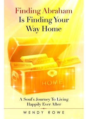 预订 Finding Abraham Is Finding Your Way Home: A Soul’s Journey to Living Happily Ever After: 9781982282257