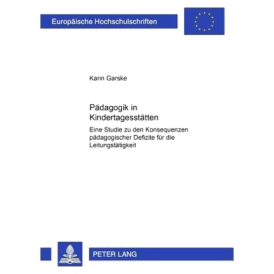 预订 Pädagogik in Kindertagesstätten: Eine Studie zu den Konsequenzen pädagogischer Defizite für die Leitungstätigk