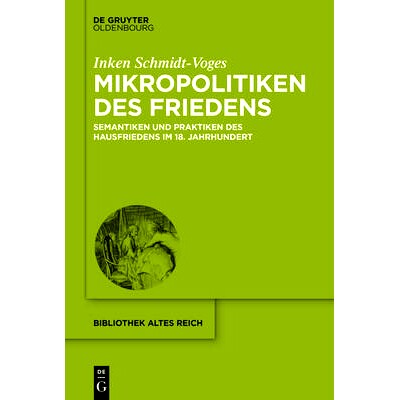 预订 Mikropolitiken des Friedens: Semantiken und Praktiken des Hausfriedens im 18. Jahrhundert: 9783110402162