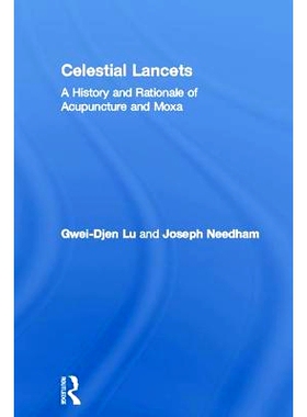 预订 Celestial Lancets: A History and Rationale of Acupuncture and Moxa 天体刺血：针灸和艾的历史和原理: 9781138137165