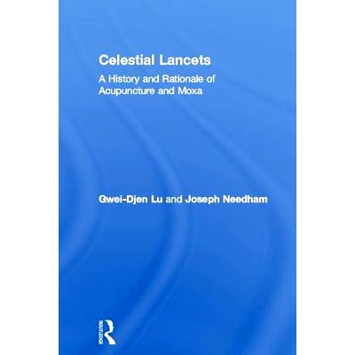 预订 Celestial Lancets: A History and Rationale of Acupuncture and Moxa 天体刺血：针灸和艾的历史和原理: 9781138137165