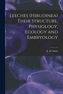 Physiology 9781016050005 Leeches Embryology and Ecology Structure Their Hirudinea 预订