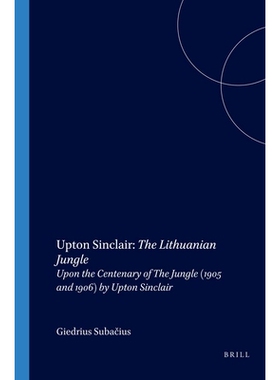 预订 Upton Sinclair: The Lithuanian Jungle: Upon the Centenary of The Jungle (1905 and 1906) by Upton Sinclair 厄普顿·
