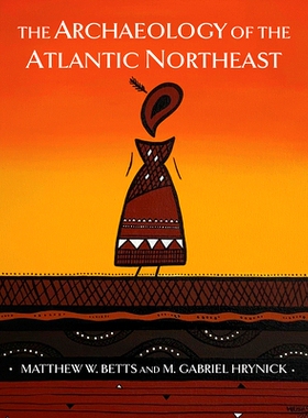 预订 The Archaeology of the Atlantic Northeast 大西洋东北部的考古学: 9781487587949