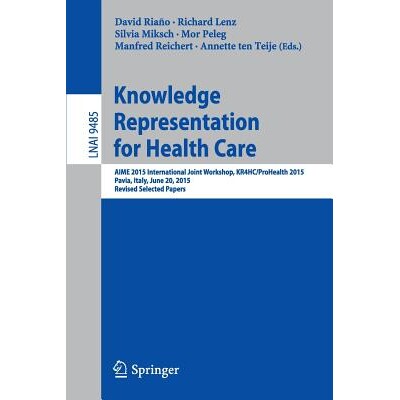 预订 Knowledge Representation for Health Care AIME 2015 International Joint Workshop, KR4HC/ProHealth 2015, Pavia, Italy图片