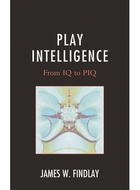 预订 Play Intelligence: From IQ to PIQ 游戏智商：从IQ到PIQ: 9780761865179