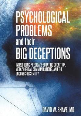 [预订]Psychological Problems and Their Big Deceptions: Introducing Predicate-Equating Cognition, Metaphori 9781627342438
