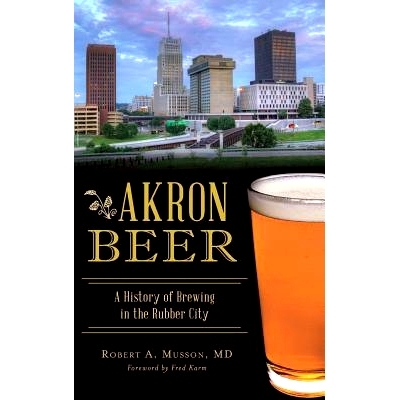 预订 Akron Beer: A History of Brewing in the Rubber City: 9781540228116