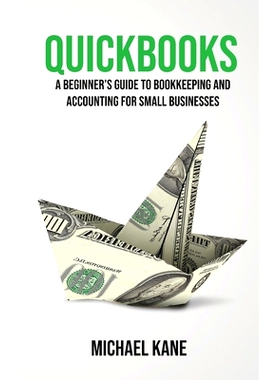 预订 QuickBooks: Beginner’s Guide to Bookkeeping and Accounting for Small Businesses: 9781733370530