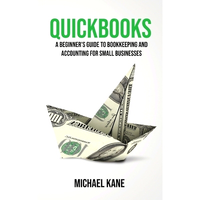 预订 QuickBooks: Beginner’s Guide to Bookkeeping and Accounting for Small Businesses: 9781733370530