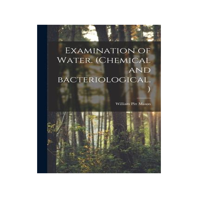 [预订]Examination of Water. (Chemical and Bacteriological.) 9781014942807