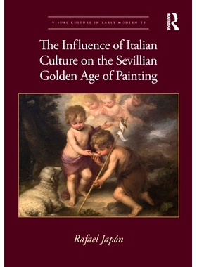 预订 The Influence of Italian Culture on the Sevillian Golden Age of Painting 意大利文化对塞维利亚绘画黄金时代的影响: 97