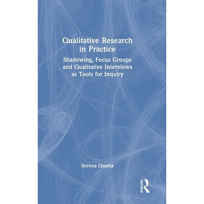 预订 Qualitative Research in Practice: Shadowing, Focus Groups and Qualitative Interviews as Tools for Inquiry 质性研究