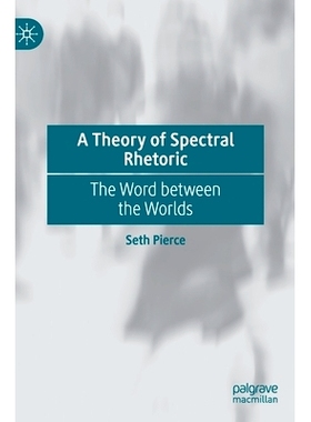 预订 A Theory of Spectral Rhetoric: The Word between the Worlds 谱系修辞理论：世界之间的话: 9783030696788