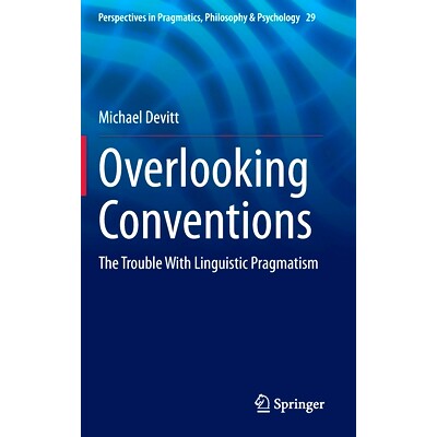 预订 Overlooking Conventions: The Trouble With Linguistic Pragmatism 俯瞰公约：语言实用主义的麻烦: 9783030706524