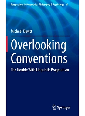 预订 Overlooking Conventions: The Trouble With Linguistic Pragmatism 俯瞰公约：语言实用主义的麻烦: 9783030706524