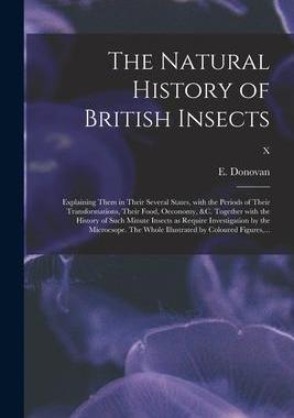 [预订]The Natural History of British Insects; Explaining Them in Their Several States, With the Periods of 9781015372139