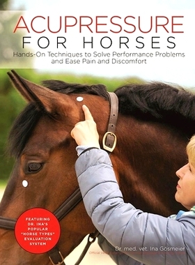 预订 Acupressure for Horses: Hands-On Techniques to Solve Performance Problems and Ease Pain and Discomfort: 97815707678