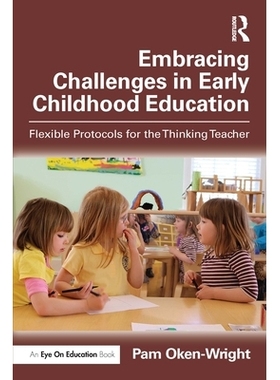 预订 Embracing Challenges in Early Childhood Education: Flexible Protocols for the Thinking Teacher 迎接幼儿教育的挑战：