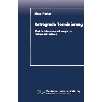 预订 Retrograde Terminierung: Werkstattsteuerung bei komplexen Fertigungsstrukturen: 9783824400386