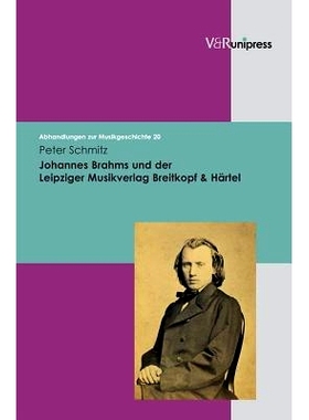 预订 Johannes Brahms und der Leipziger Musikverlag Breitkopf & Härtel 约翰内斯·勃拉姆斯和莱比锡音乐出版商 Breitkopf &