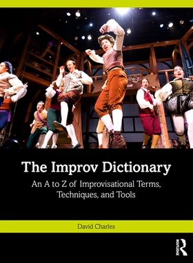 预订 The Improv Dictionary: An A to Z of Improvisational Terms, Techniques, and Tools 即兴辞典：即兴术语、技巧与工具大全
