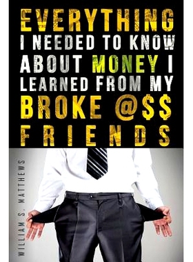 预订 Everything I Needed to Know About Money I Learned from my Broke @$$ Friends: 9781515222187