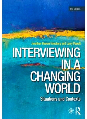 预订 Interviewing in a Changing World: Contexts and Situations 变化世界面谈：环境与情况 第2版: 9781138080959