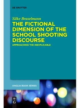 预订 The Fictional Dimension of the School Shooting Discourse: Approaching the Inexplicable: 9783110766059