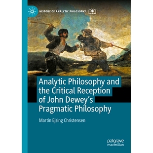 Pragmatic Analytic Philosophy Critical Reception and 預訂 分析哲學與對約翰·杜威實用主義 John Dewey’s the