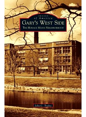 预订 Gary’s West Side: The Horace Mann Nei*orhood: 9781531623838