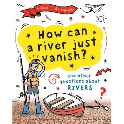 预订 A Question of Geography: How Can a River Just Vanish?: and other questions about rivers: and other questions about