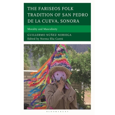 预订 The Fariseos Folk Tradition of San Pedro de la Cueva, Sonora: Morality and Masculinity 索诺拉州圣佩德罗德拉奎瓦的法