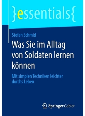 预订 Was Sie im Alltag von Soldaten lernen können: Mit simplen Techniken leichter durchs Leben: 9783658277611