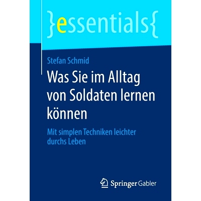 预订 Was Sie im Alltag von Soldaten lernen können: Mit simplen Techniken leichter durchs Leben: 9783658277611