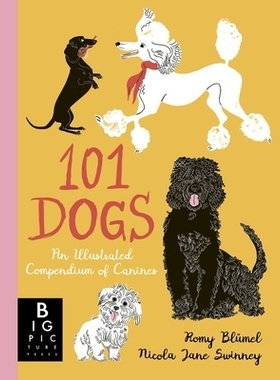 预订 101 Dogs: An Illustrated Compendium of Canines 101 只狗：犬科动物图解大全: 9781800781153