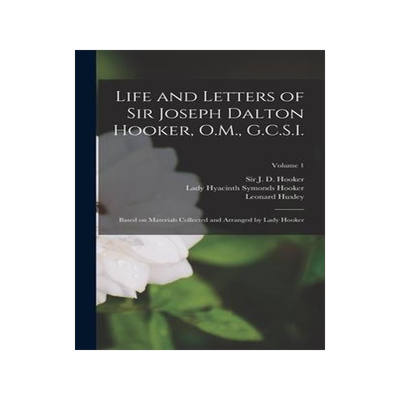 [预订]Life and Letters of Sir Joseph Dalton Hooker, O.M., G.C.S.I.: Based on Materials Collected and Arran 9781017481570
