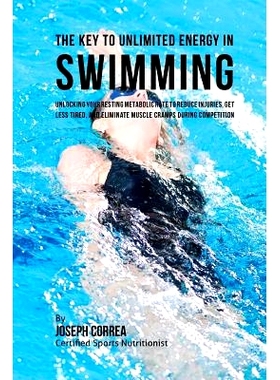 预订 The Key to Unlimited Energy in Swimming: Unlocking Your Resting Metabolic Rate to Reduce Injuries, Get Less Tired,