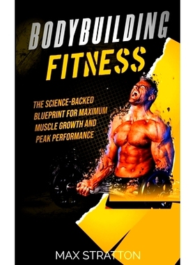 预订 Bodybuilding Fitness: The Science-Backed Blueprint for Maximum Muscle Growth and Peak Performance: 9798876281821
