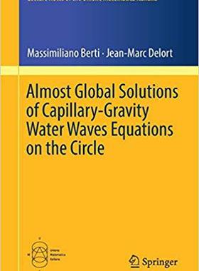 【预售】Almost Global Solutions of Capillary-gravity Water Waves Equations on the Circle