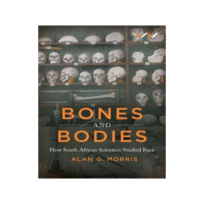 [预订]Bones and Bodies: How South African Scientists Studied Race 9781776147243