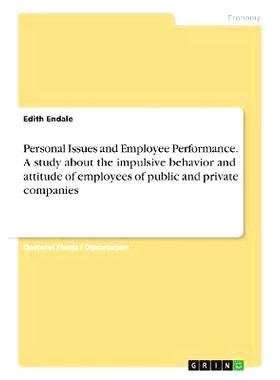 预订 Personal Issues and Employee Performance. A study about the impulsive behavior and attitude of employees of public